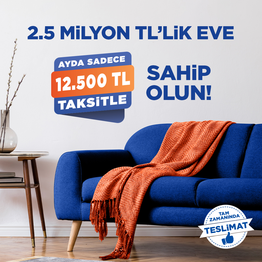 2.5 Milyon TL’lik EVE Ayda Sadece 12.500 TL Taksitle Sahip Olun!