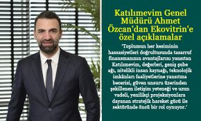 Genel Müdürümüz Ahmet Özcan’dan Ekovitrin’e özel açıklamalar